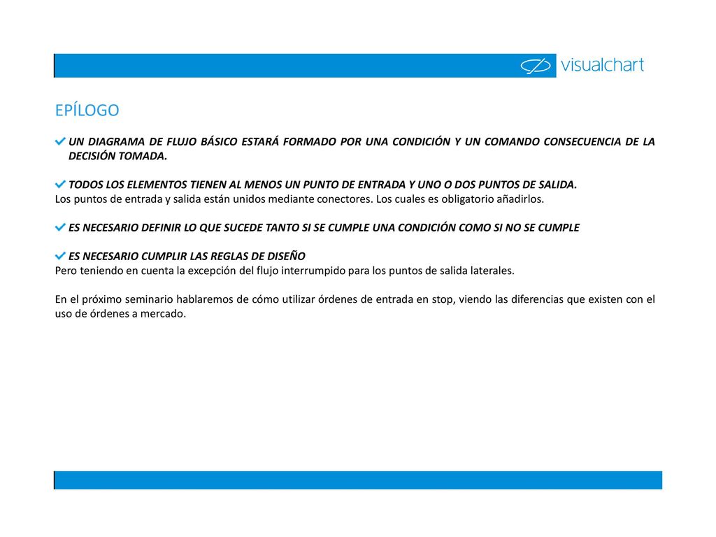 EPÍLOGO UN DIAGRAMA DE FLUJO BÁSICO ESTARÁ FORMADO POR UNA CONDICIÓN Y UN COMANDO CONSECUENCIA DE LA DECISIÓN TOMADA.