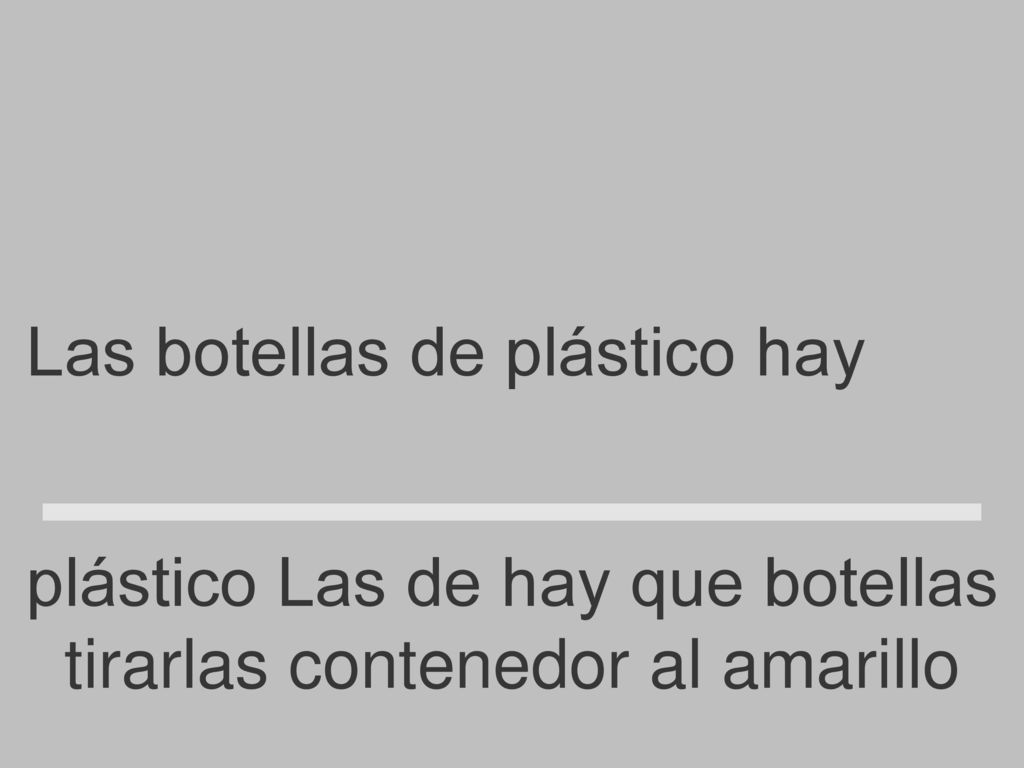 Las botellas de plástico hay que tirarlas al contenedor amarillo