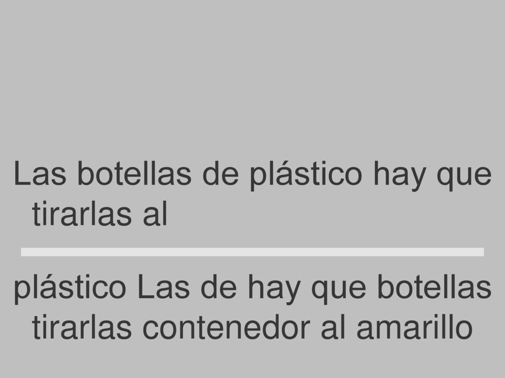 Las botellas de plástico hay que tirarlas al contenedor amarillo