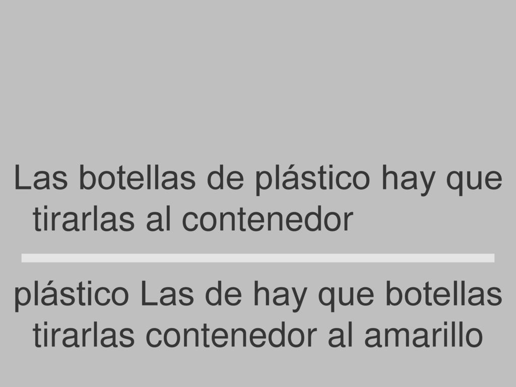 Las botellas de plástico hay que tirarlas al contenedor amarillo