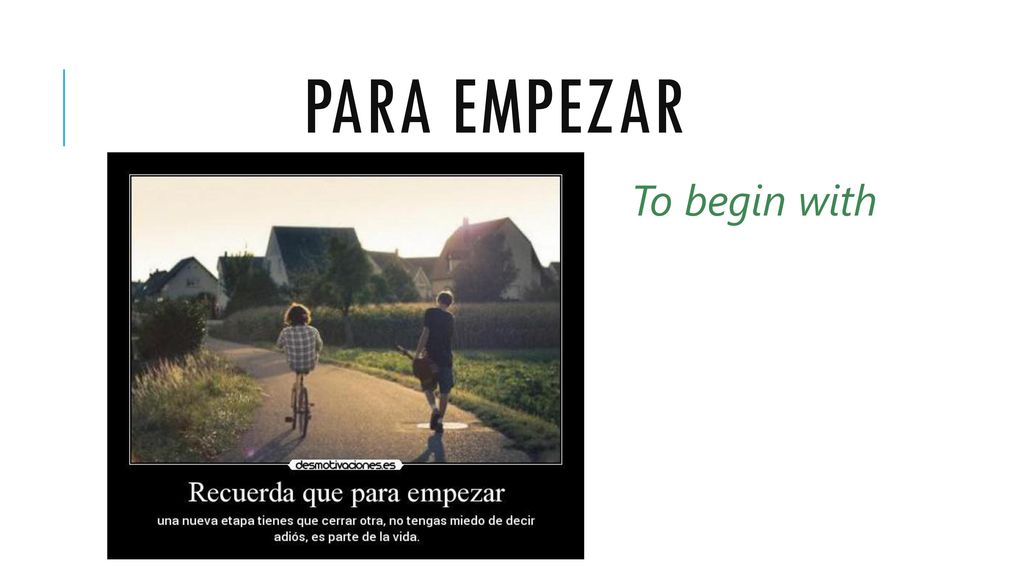 PARA EMPEZAR To begin with Recuerda que para empezar | Desmotivaciones