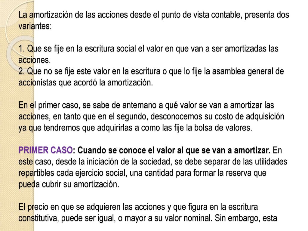 La amortización de las acciones desde el punto de vista contable, presenta dos variantes: 1.