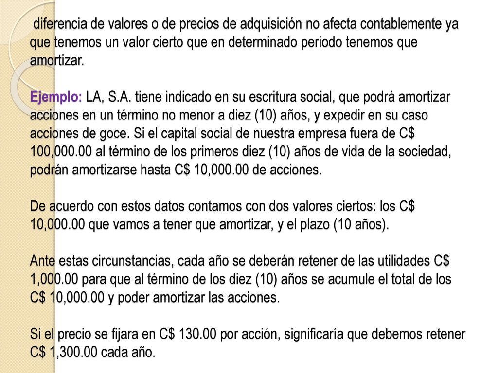 diferencia de valores o de precios de adquisición no afecta contablemente ya que tenemos un valor cierto que en determinado periodo tenemos que amortizar.