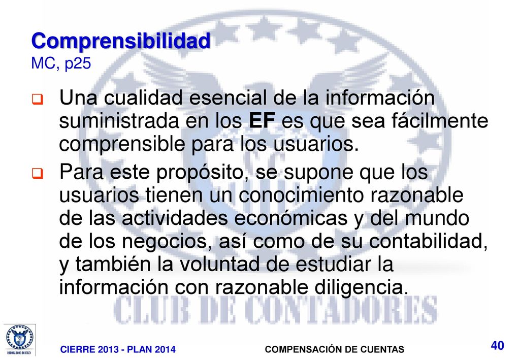Comprensibilidad MC, p25 Una cualidad esencial de la información suministrada en los EF es que sea fácilmente comprensible para los usuarios.