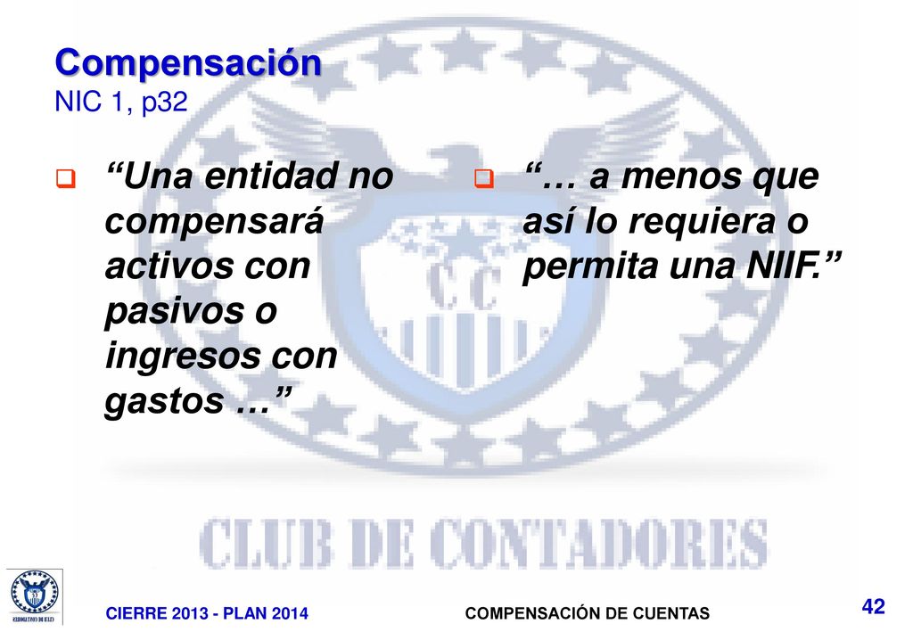 … a menos que así lo requiera o permita una NIIF.