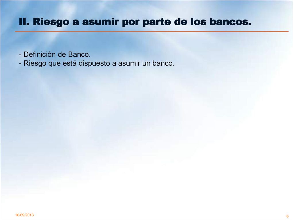 II. Riesgo a asumir por parte de los bancos.