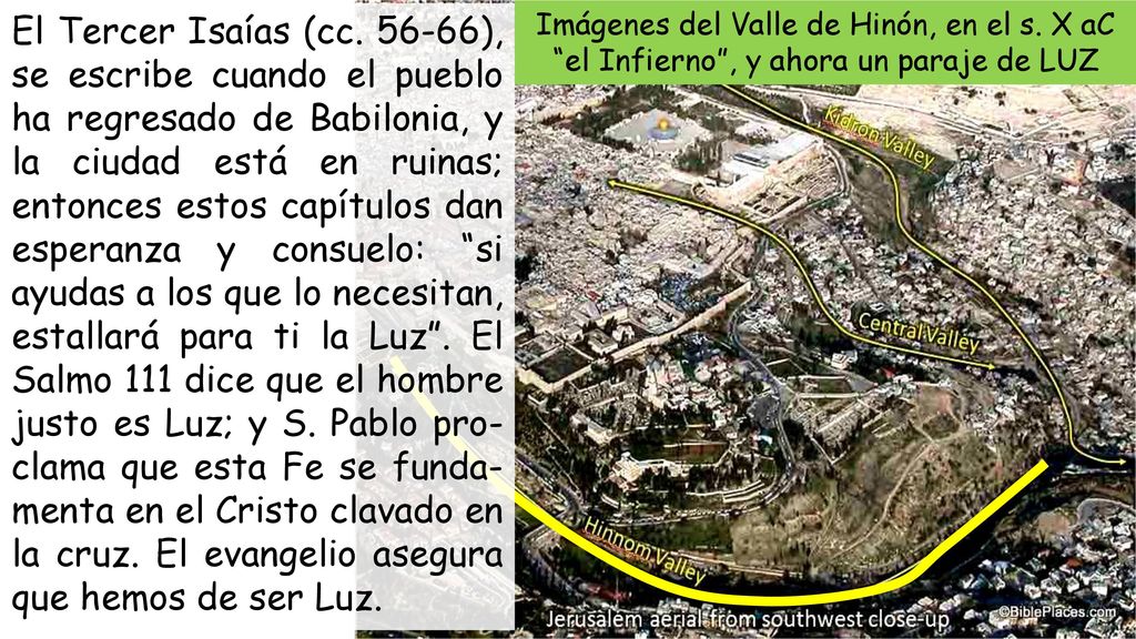 El Tercer Isaías (cc ), se escribe cuando el pueblo ha regresado de Babilonia, y la ciudad está en ruinas; entonces estos capítulos dan esperanza y consuelo: si ayudas a los que lo necesitan, estallará para ti la Luz . El Salmo 111 dice que el hombre justo es Luz; y S. Pablo pro-clama que esta Fe se funda-menta en el Cristo clavado en la cruz. El evangelio asegura que hemos de ser Luz.