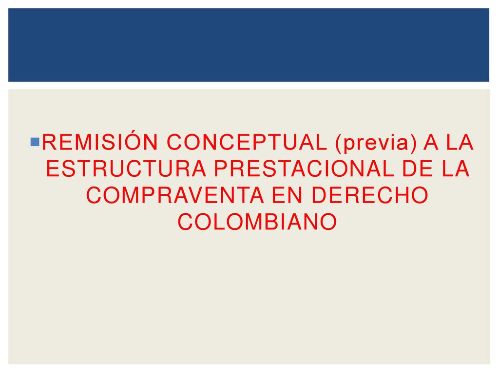 REMISIÓN CONCEPTUAL (previa) A LA ESTRUCTURA PRESTACIONAL DE LA COMPRAVENTA EN DERECHO COLOMBIANO