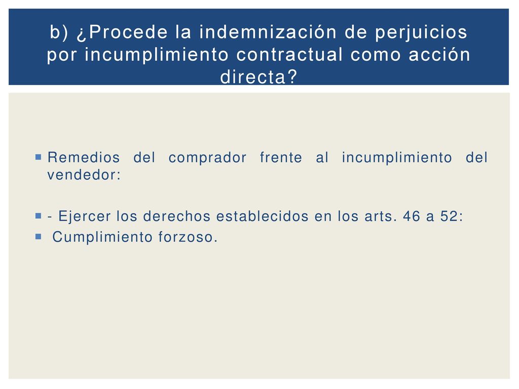 b) ¿Procede la indemnización de perjuicios por incumplimiento contractual como acción directa