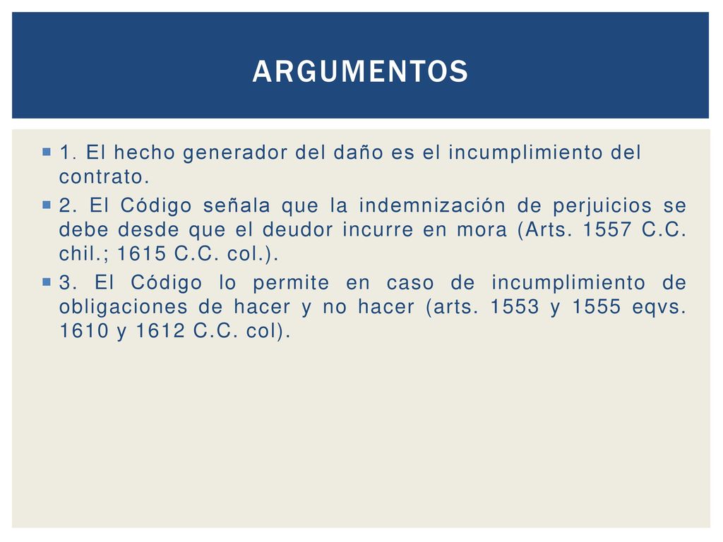 Argumentos 1. El hecho generador del daño es el incumplimiento del contrato.