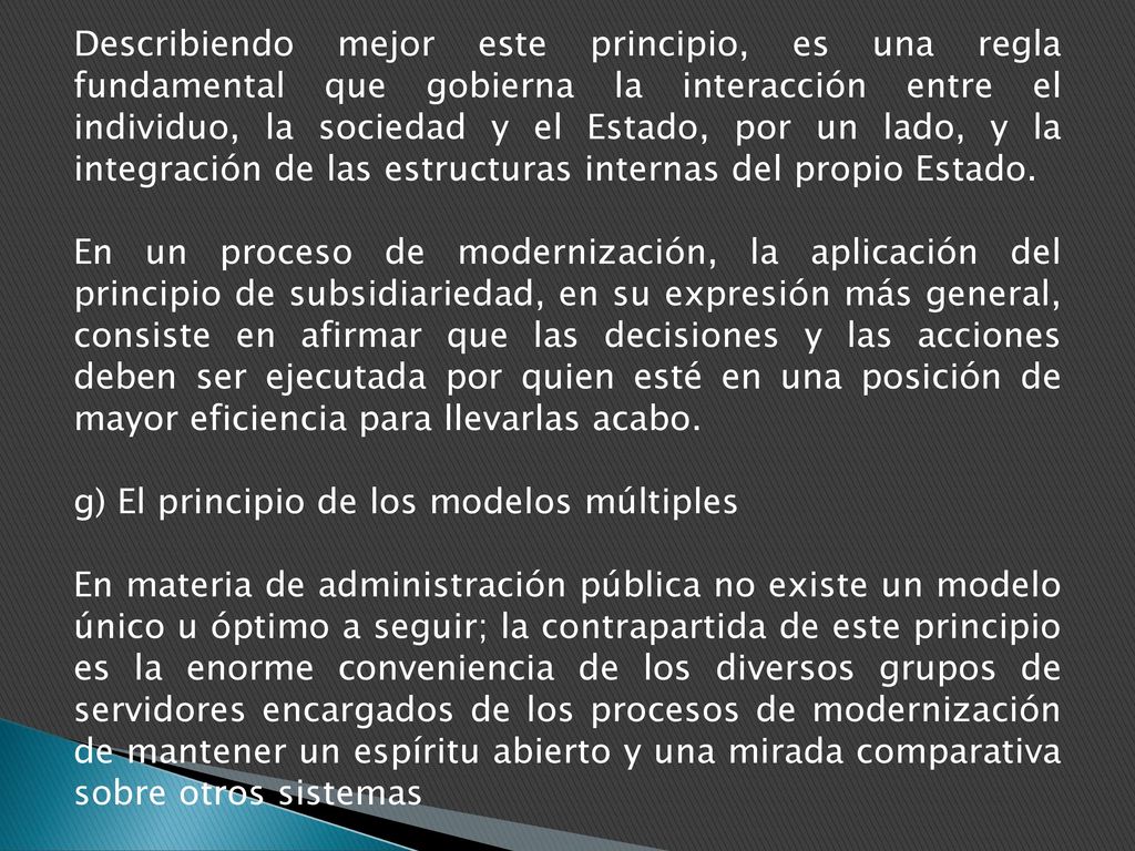 Describiendo mejor este principio, es una regla fundamental que gobierna la interacción entre el individuo, la sociedad y el Estado, por un lado, y la integración de las estructuras internas del propio Estado.