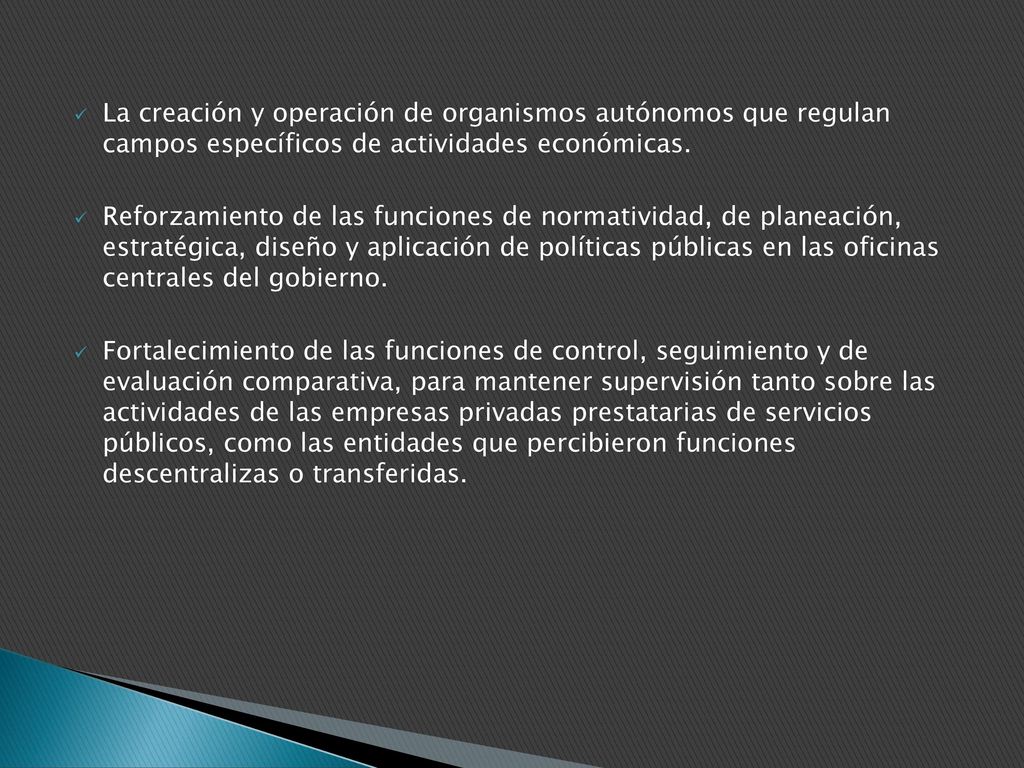 La creación y operación de organismos autónomos que regulan campos específicos de actividades económicas.
