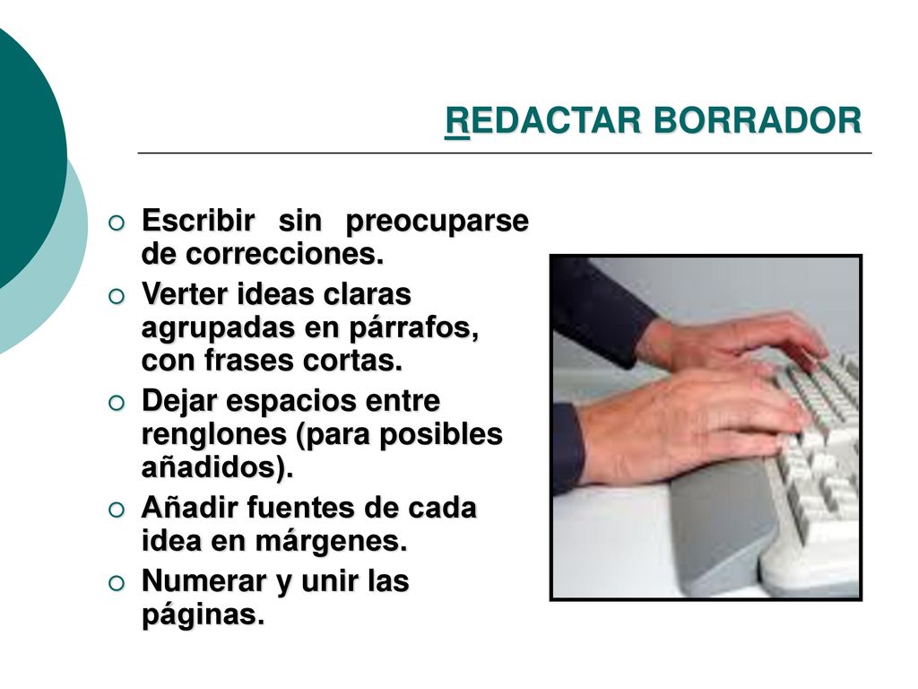 REDACTAR BORRADOR Escribir sin preocuparse de correcciones.