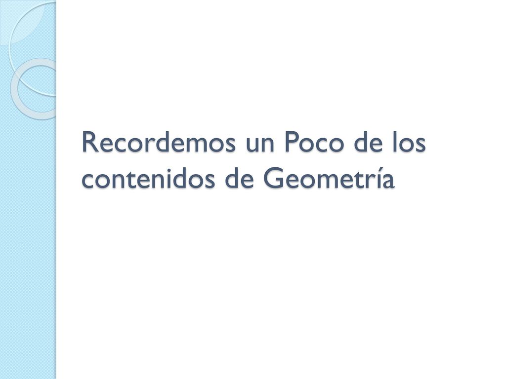 Recordemos un Poco de los contenidos de Geometría