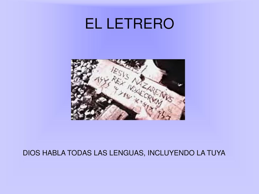 EL LETRERO DIOS HABLA TODAS LAS LENGUAS, INCLUYENDO LA TUYA