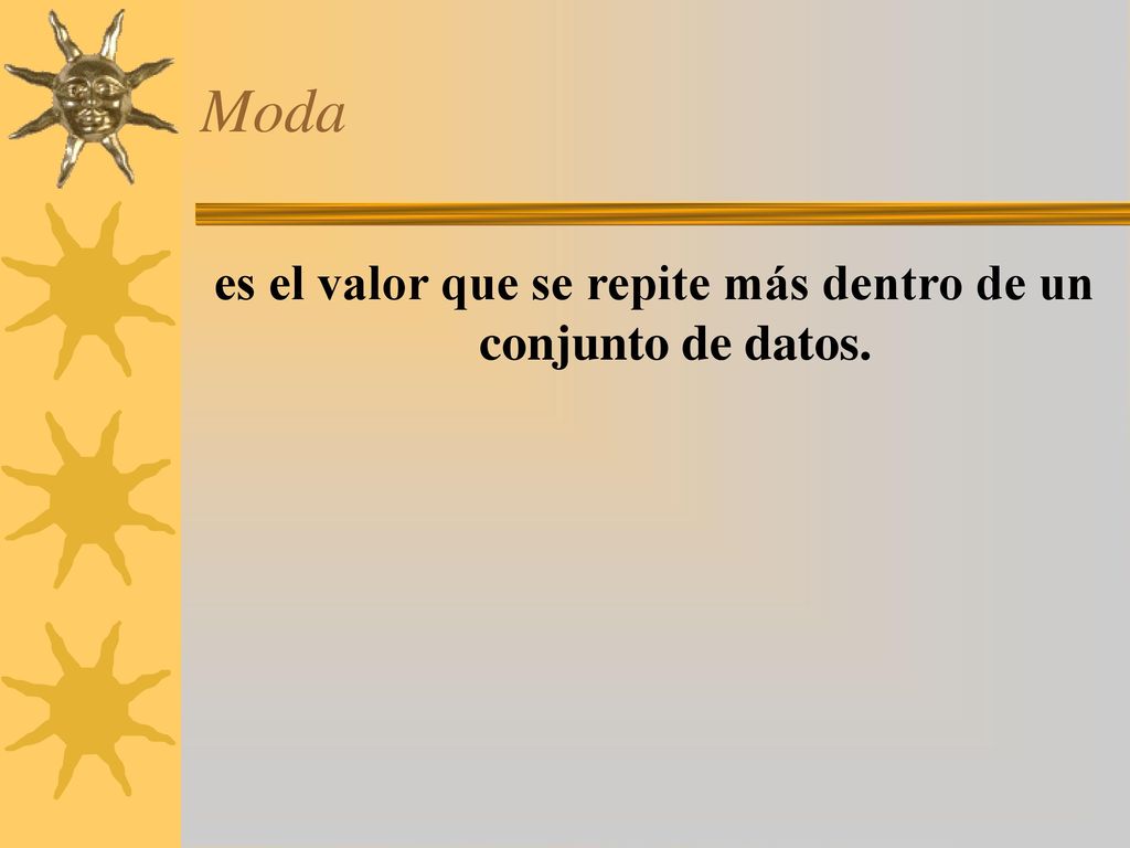 es el valor que se repite más dentro de un conjunto de datos.