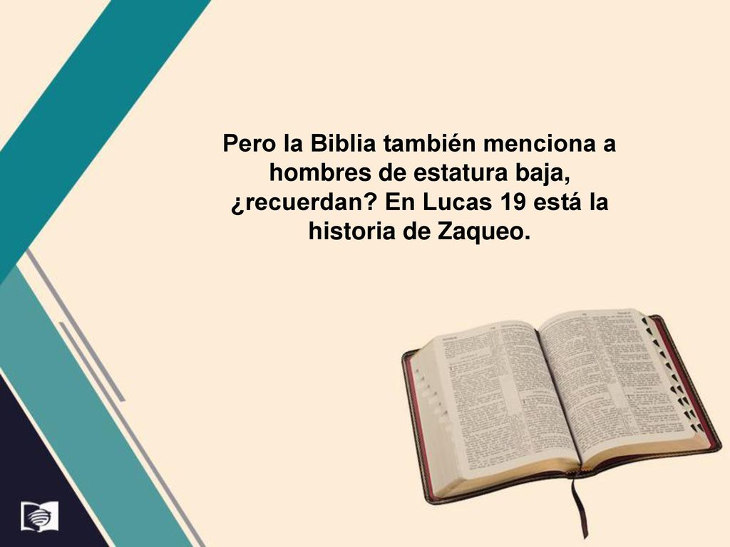 Pero la Biblia también menciona a hombres de estatura baja, ¿recuerdan