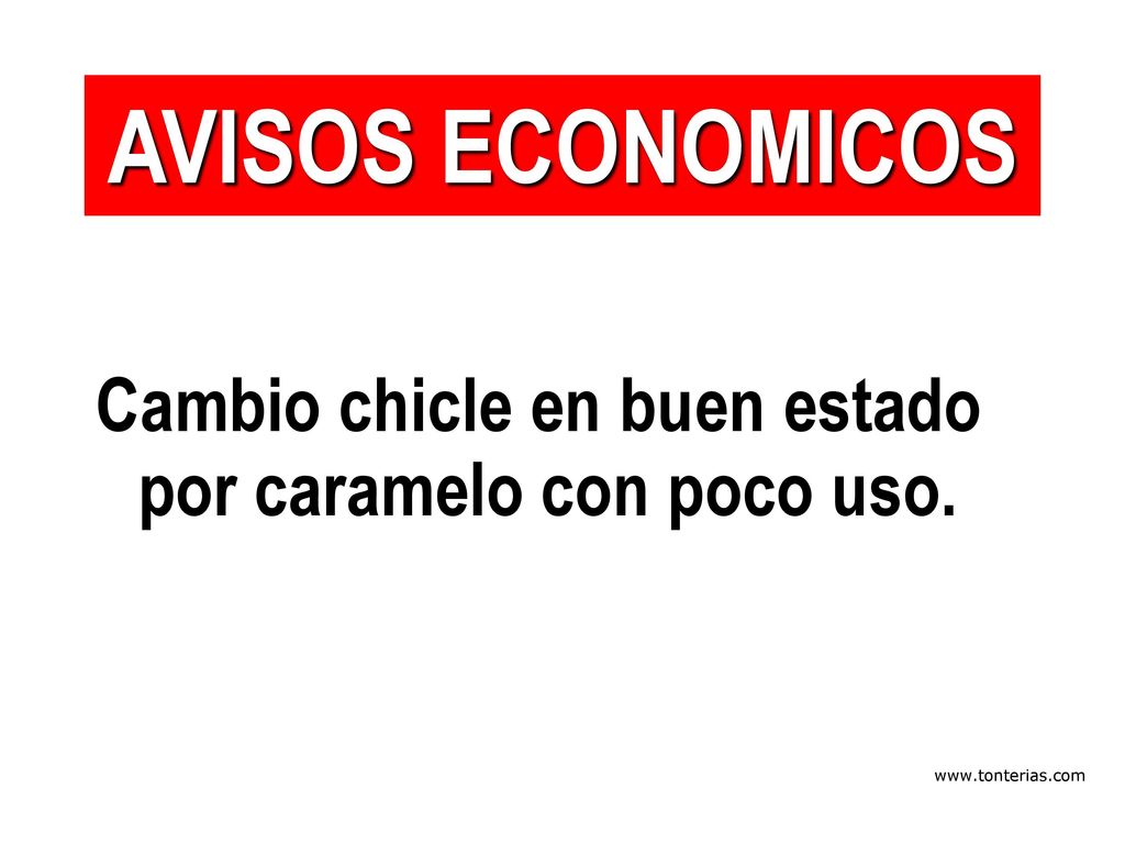 AVISOS ECONOMICOS Cambio chicle en buen estado por caramelo con poco uso.
