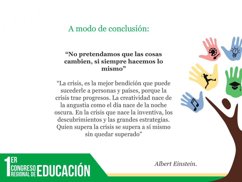 No pretendamos que las cosas cambien, si siempre hacemos lo mismo