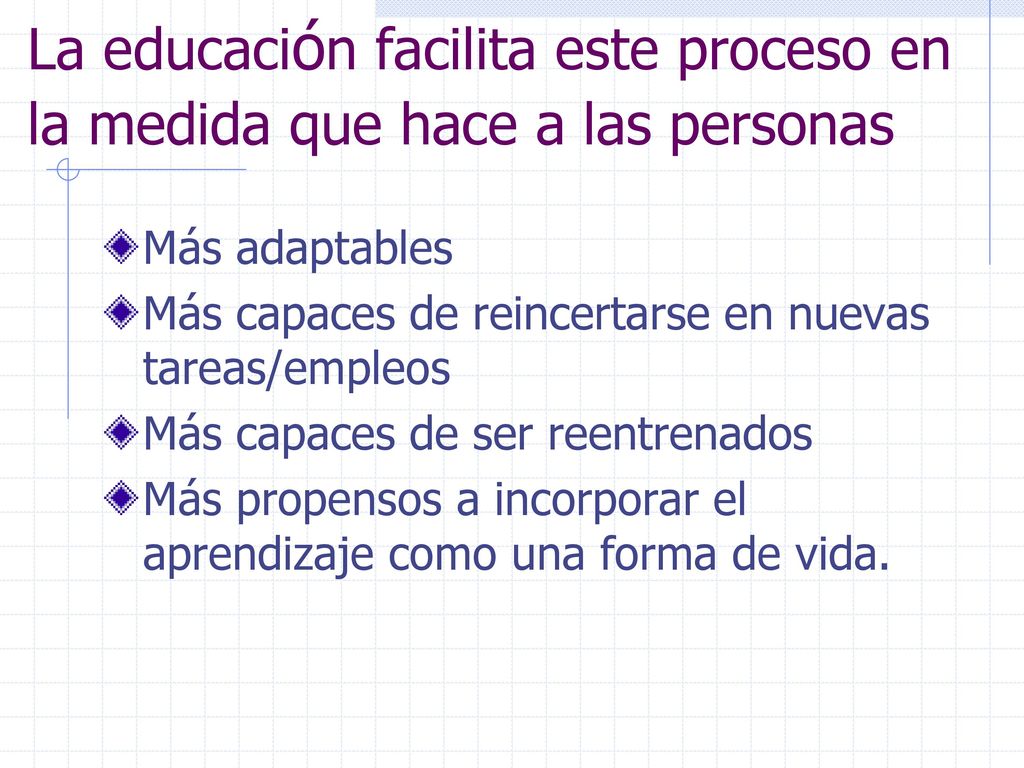 La educación facilita este proceso en la medida que hace a las personas
