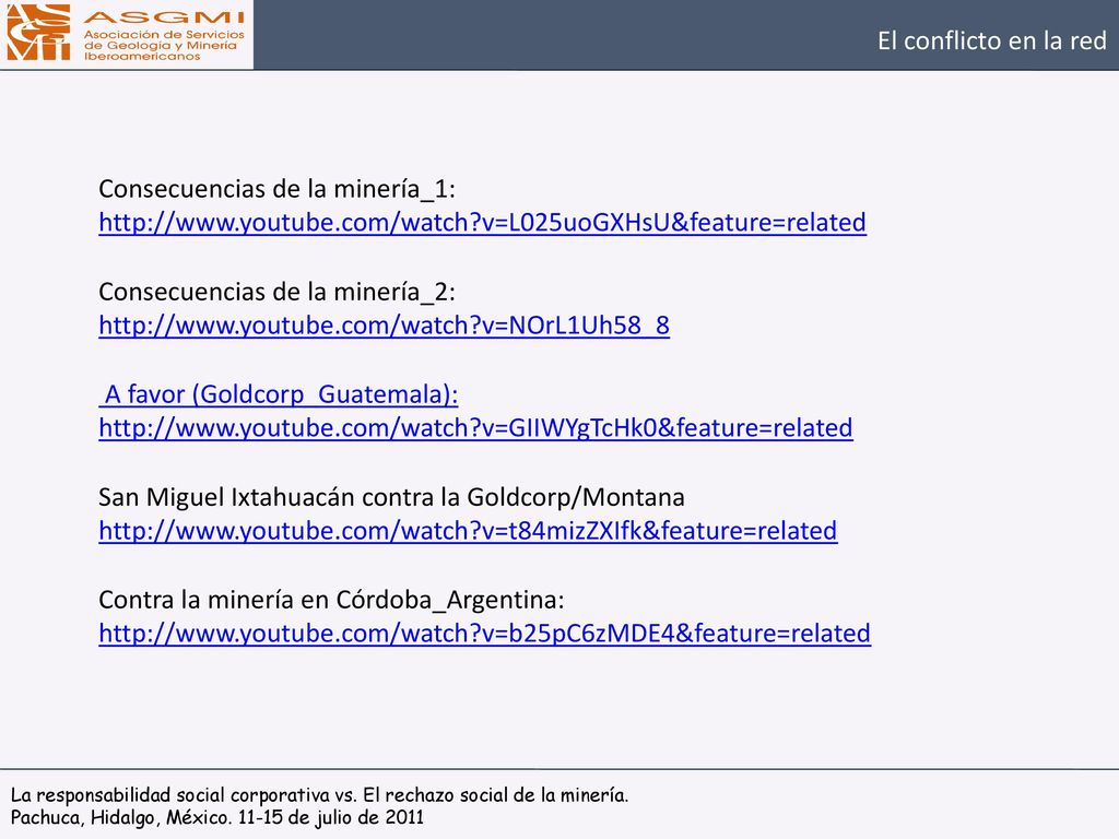 El conflicto en la red Consecuencias de la minería_1:   v=L025uoGXHsU&feature=related.