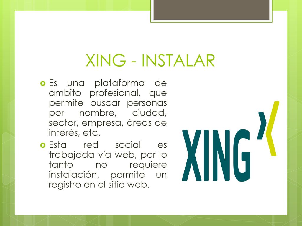 XING - INSTALAR Es una plataforma de ámbito profesional, que permite buscar personas por nombre, ciudad, sector, empresa, áreas de interés, etc.