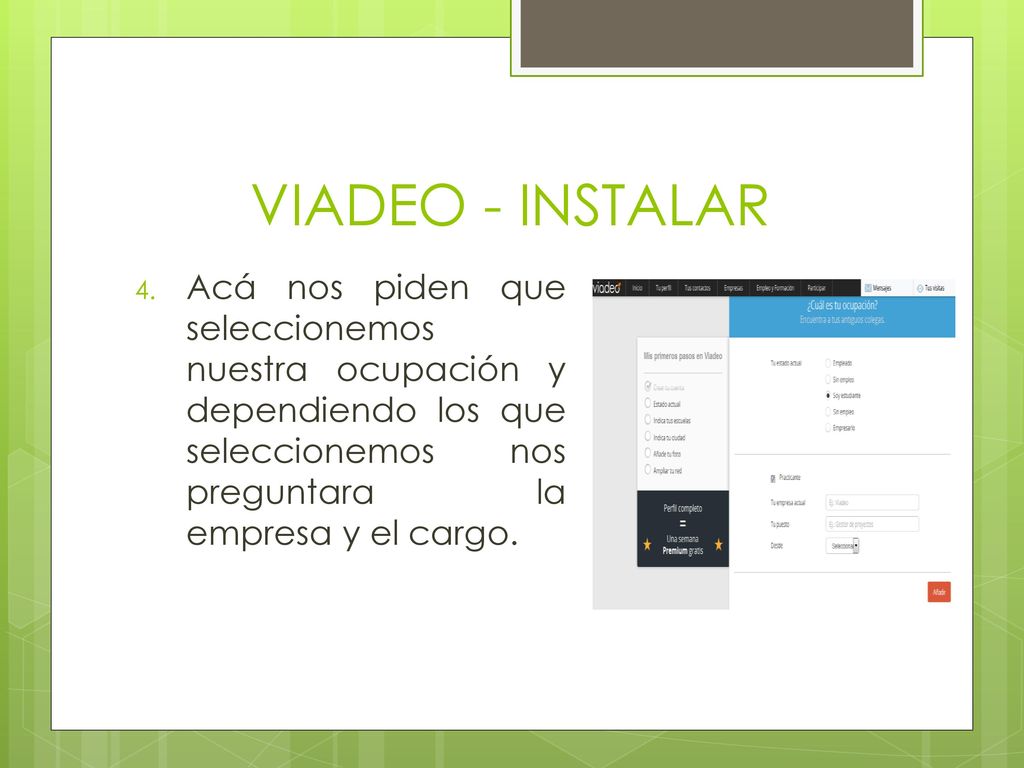 VIADEO - INSTALAR Acá nos piden que seleccionemos nuestra ocupación y dependiendo los que seleccionemos nos preguntara la empresa y el cargo.