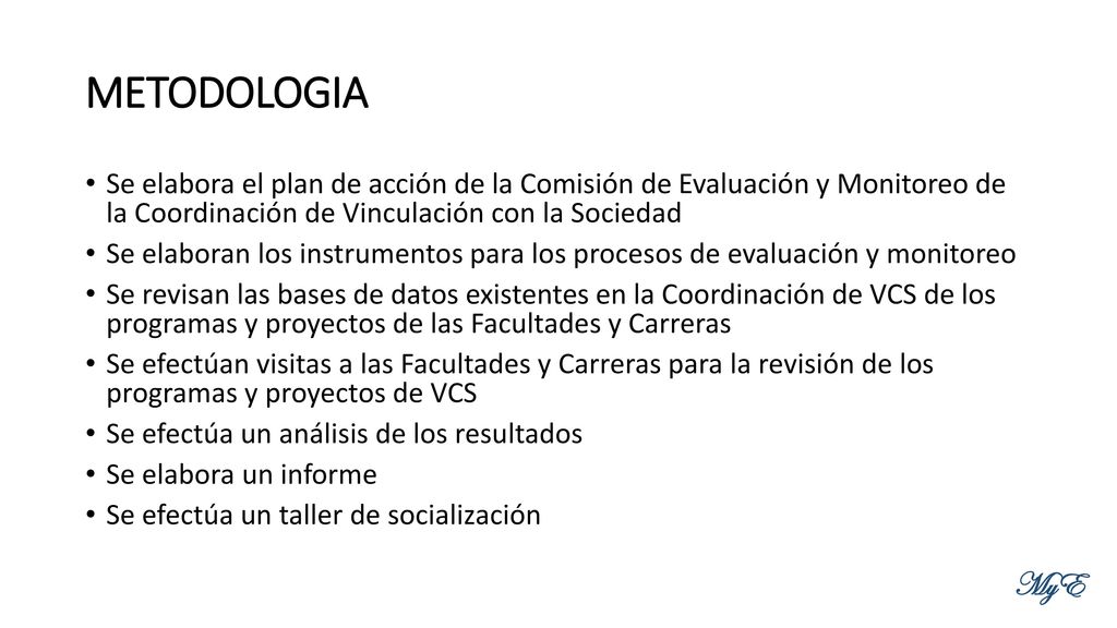 METODOLOGIA Se elabora el plan de acción de la Comisión de Evaluación y Monitoreo de la Coordinación de Vinculación con la Sociedad.