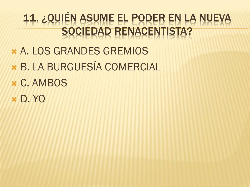 11. ¿Quién asume el poder en la nueva sociedad renacentista