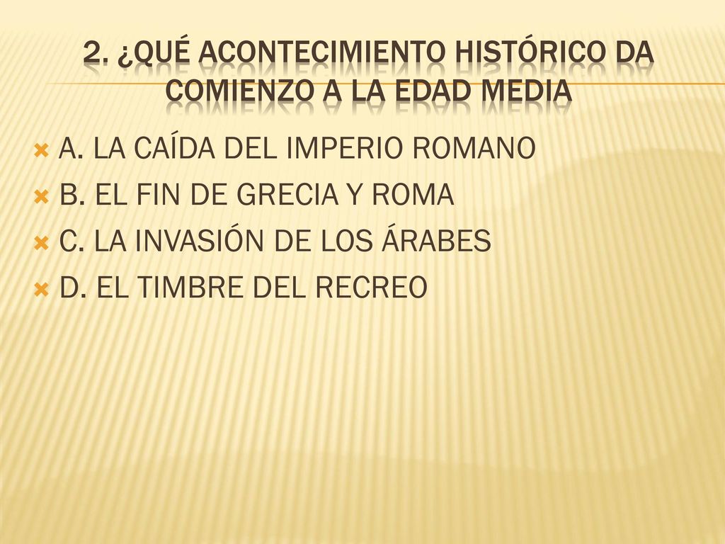 2. ¿Qué acontecimiento histórico da comienzo a la edad media