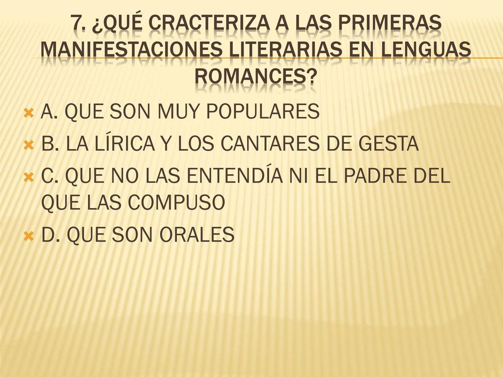 7. ¿Qué cracteriza a las primeras manifestaciones literarias en lenguas romances