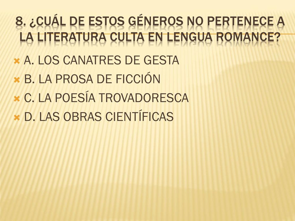 8. ¿Cuál de estos géneros no pertenece a la literatura culta en lengua romance