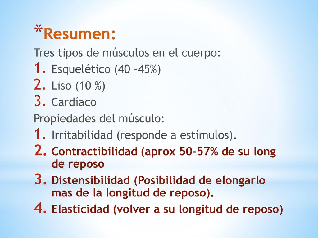 Resumen: Tres tipos de músculos en el cuerpo: Esquelético (40 -45%)
