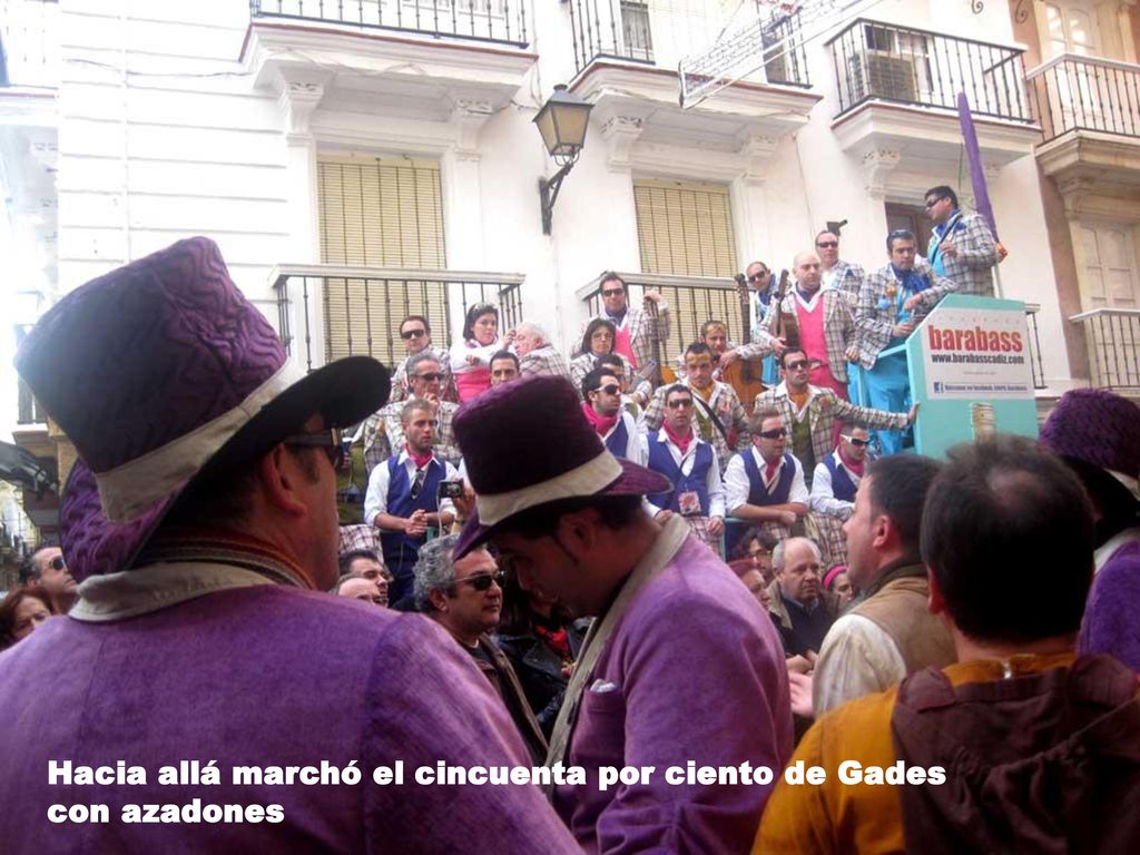 Hacia allá marchó el cincuenta por ciento de Gades