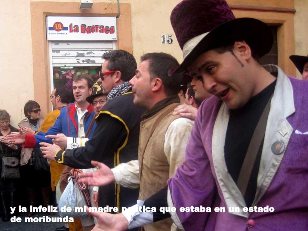 y la infeliz de mi madre política que estaba en un estado de moribunda