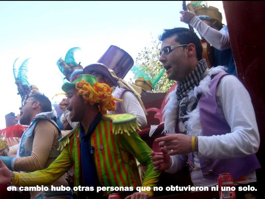 en cambio hubo otras personas que no obtuvieron ni uno solo.