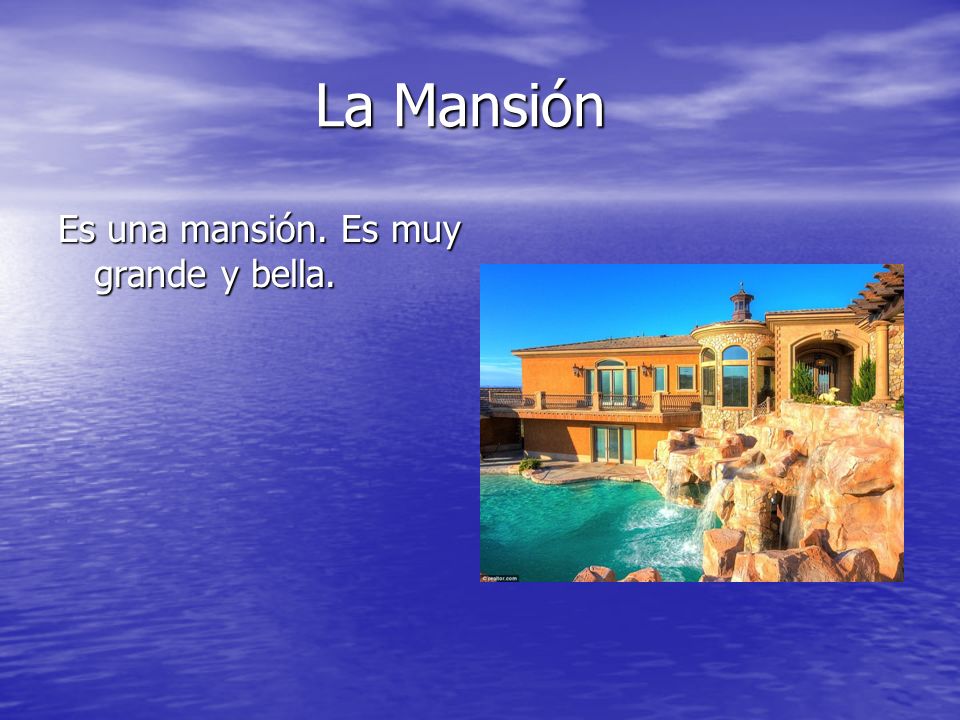 La Mansión Es una mansión. Es muy grande y bella.
