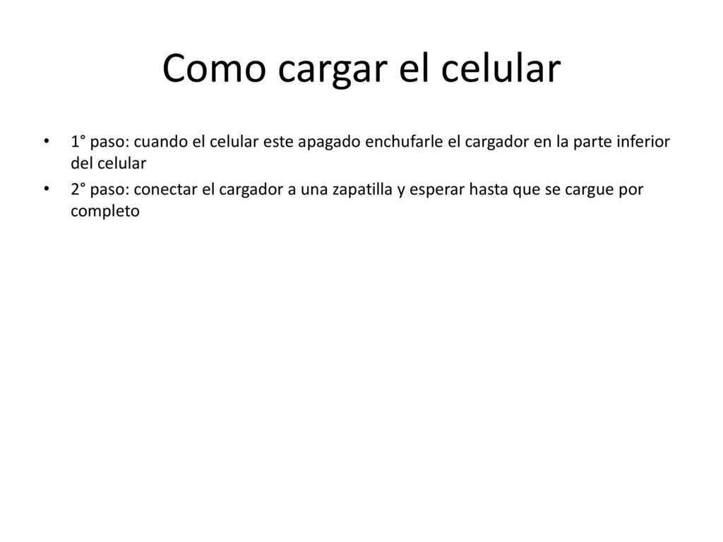 Como cargar el celular 1° paso: cuando el celular este apagado enchufarle el cargador en la parte inferior del celular.