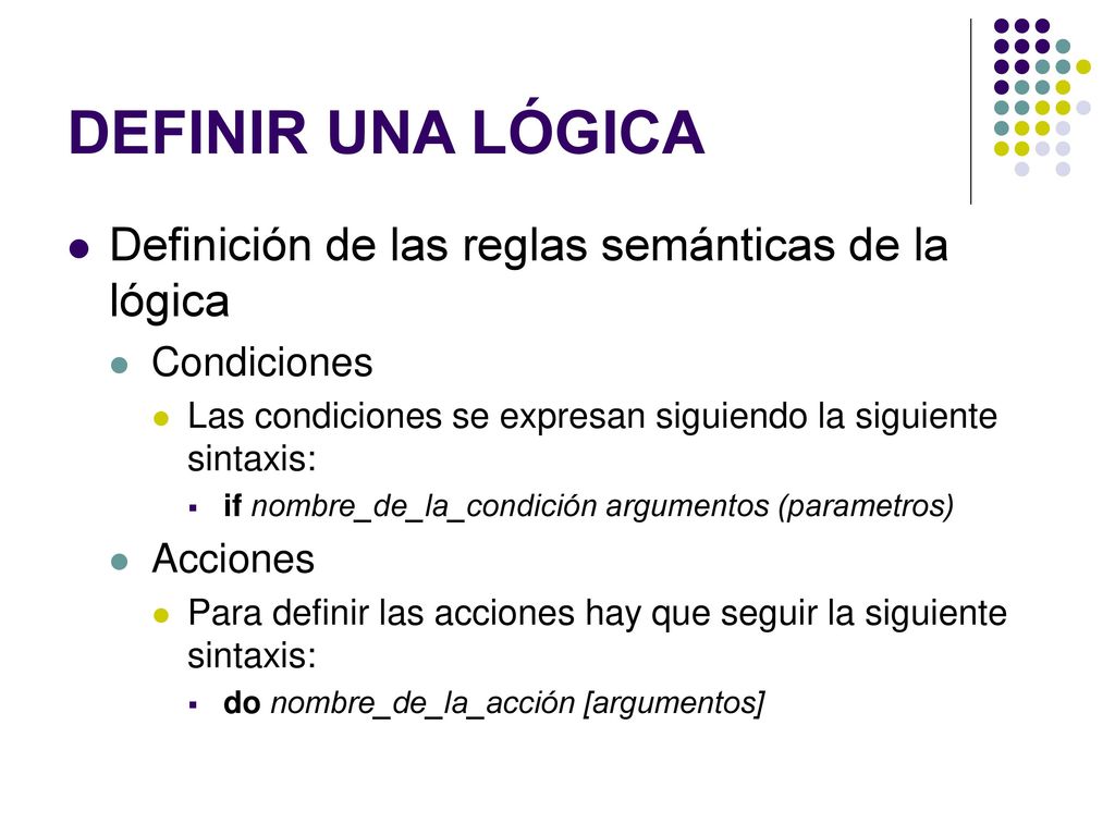 DEFINIR UNA LÓGICA Definición de las reglas semánticas de la lógica