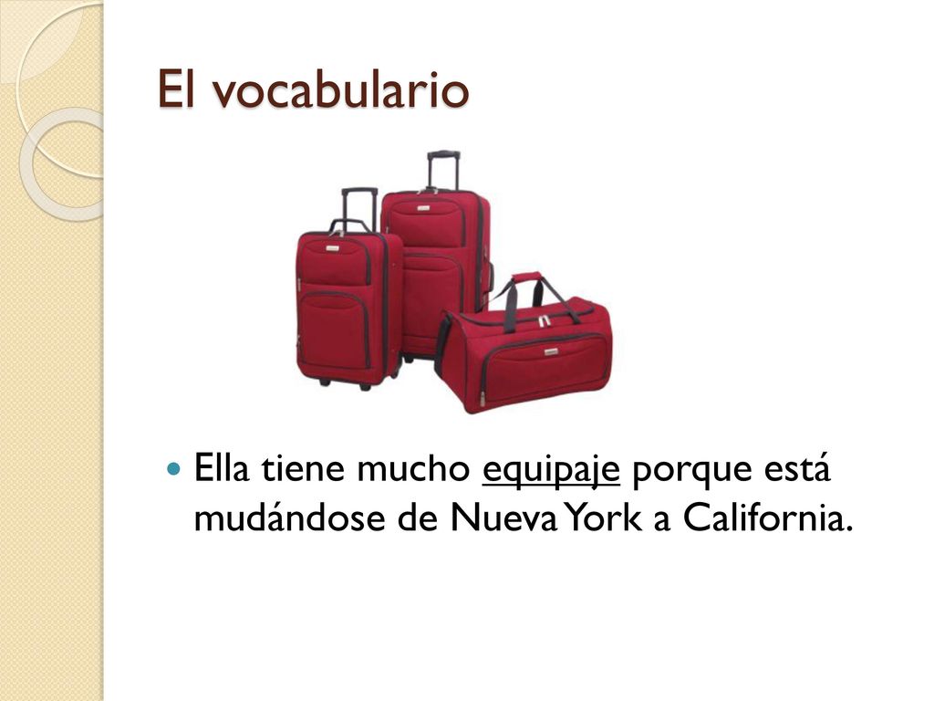 El vocabulario Ella tiene mucho equipaje porque está mudándose de Nueva York a California.