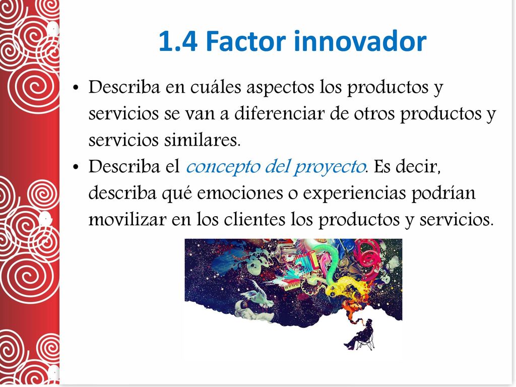 1.4 Factor innovador Describa en cuáles aspectos los productos y servicios se van a diferenciar de otros productos y servicios similares.