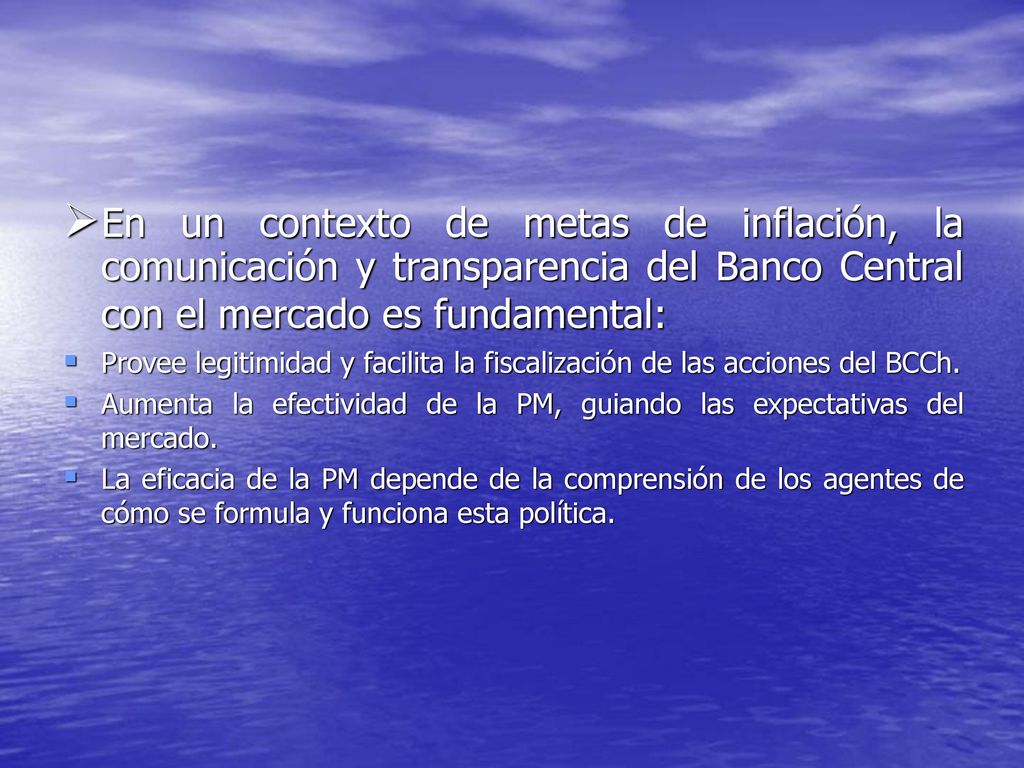 En un contexto de metas de inflación, la comunicación y transparencia del Banco Central con el mercado es fundamental: