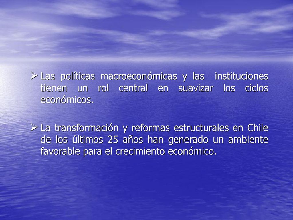 Las políticas macroeconómicas y las instituciones tienen un rol central en suavizar los ciclos económicos.