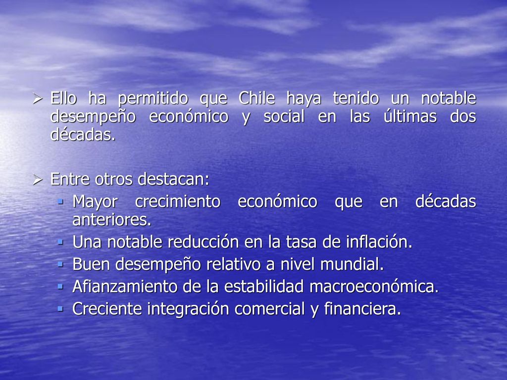 Ello ha permitido que Chile haya tenido un notable desempeño económico y social en las últimas dos décadas.