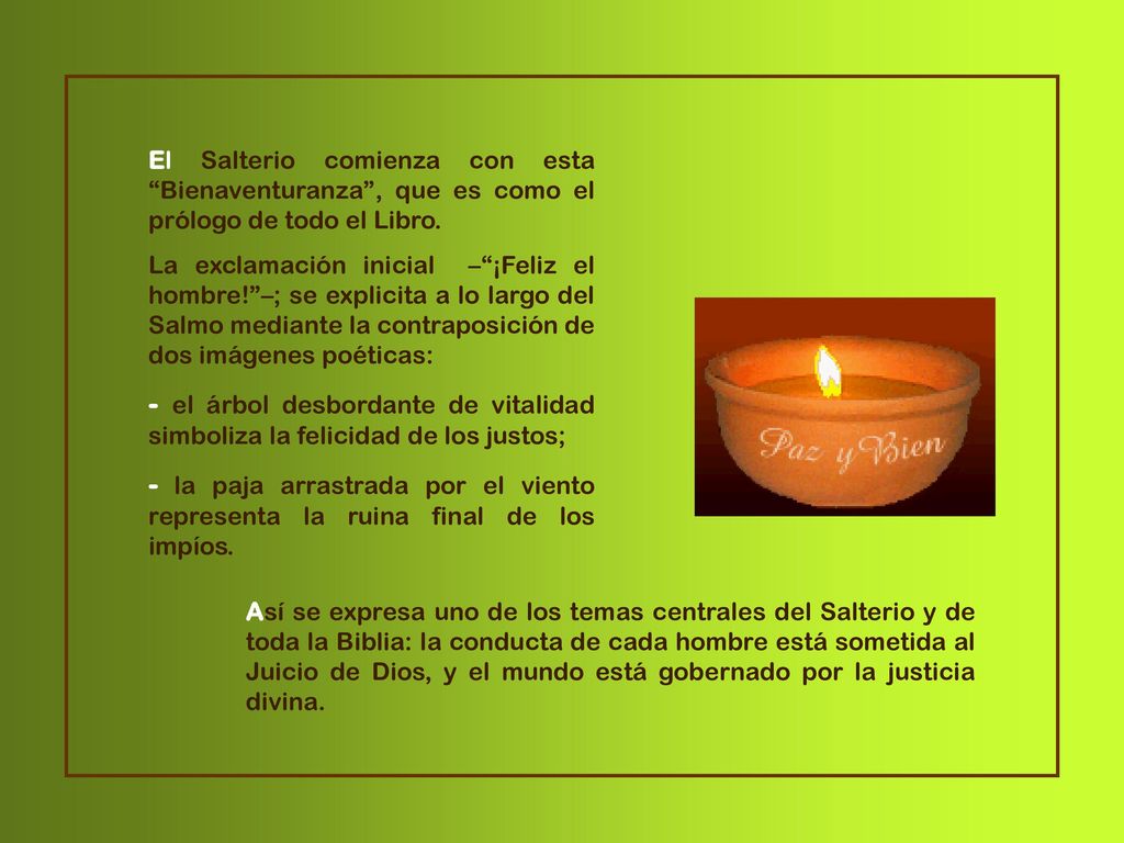 El Salterio comienza con esta Bienaventuranza , que es como el prólogo de todo el Libro.