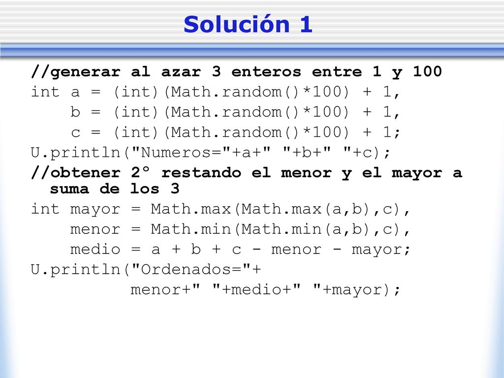 Solución 1 //generar al azar 3 enteros entre 1 y 100