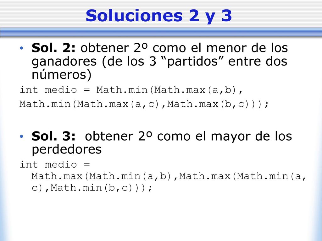 Soluciones 2 y 3 Sol. 2: obtener 2º como el menor de los ganadores (de los 3 partidos entre dos números)