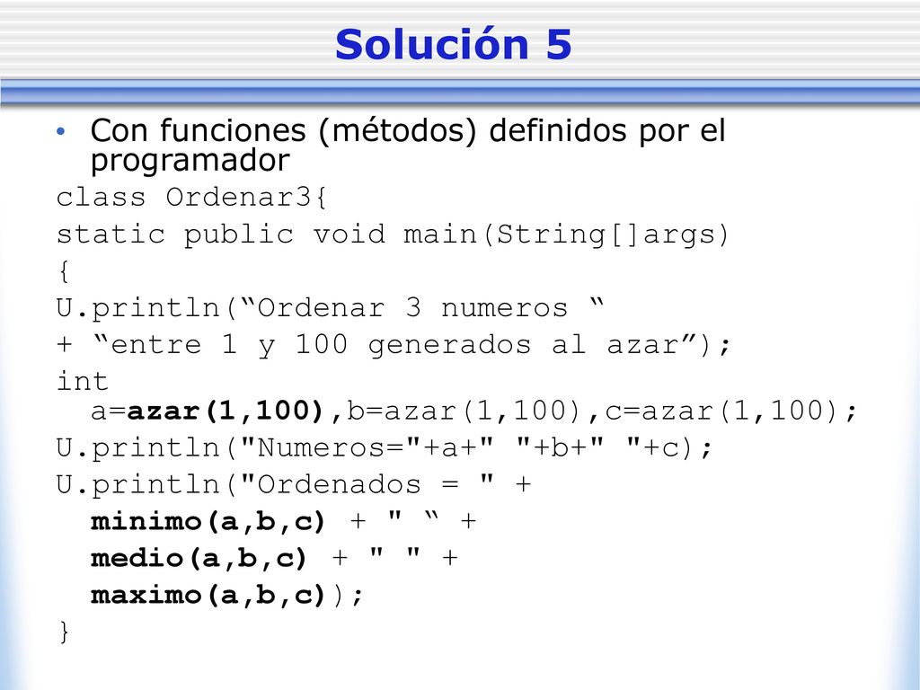 Solución 5 Con funciones (métodos) definidos por el programador