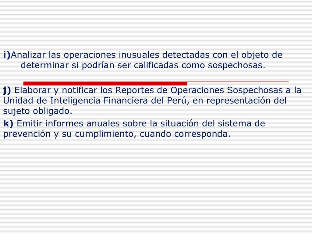 i)Analizar las operaciones inusuales detectadas con el objeto de determinar si podrían ser calificadas como sospechosas.