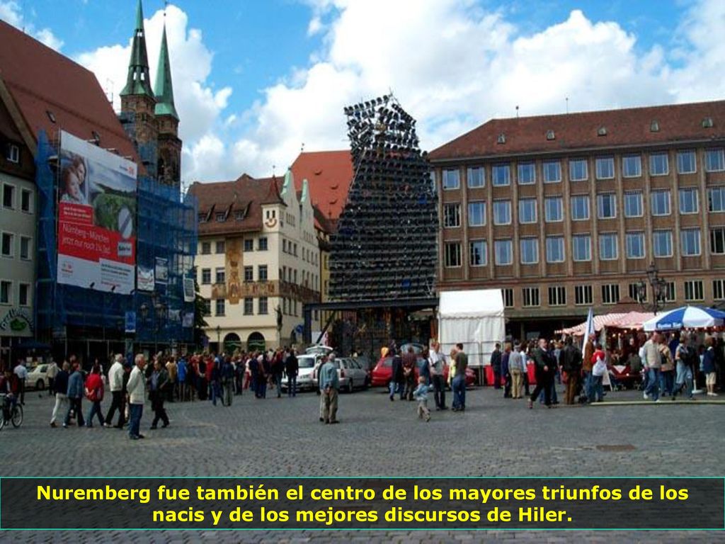 Nuremberg fue también el centro de los mayores triunfos de los nacis y de los mejores discursos de Hiler.